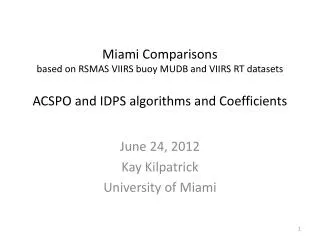 June 24, 2012 Kay Kilpatrick University of Miami