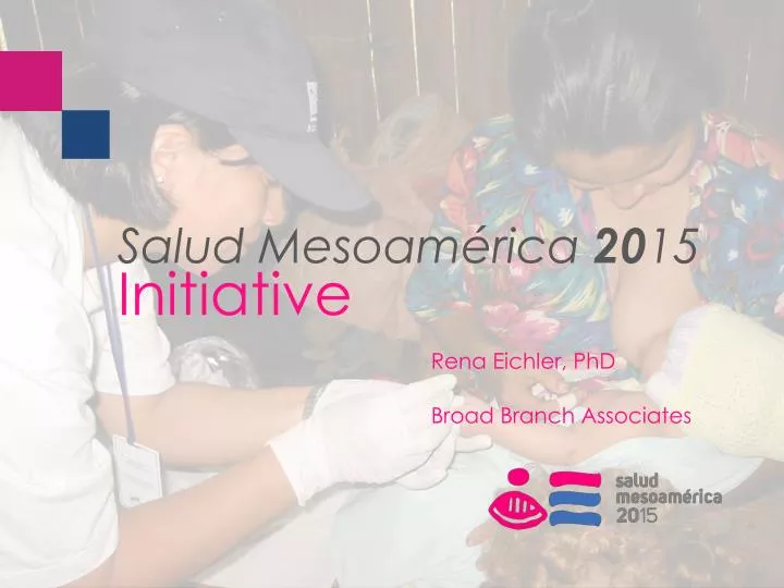 salud mesoam rica 20 15 initiative rena eichler phd broad branch associates