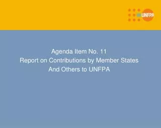 Agenda Item No. 11 Report on Contributions by Member States And Others to UNFPA