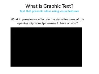 What is Graphic Text? Text that presents ideas using visual features