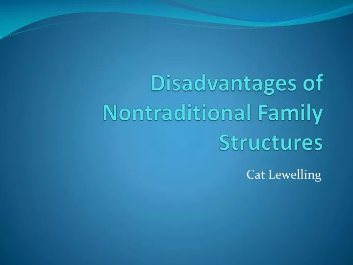 disadvantages of nontraditional family structures