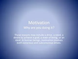 Motivation Why are you doing it?