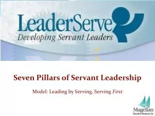 Seven Pillars of Servant Leadership Model: Leading by Serving, Serving First