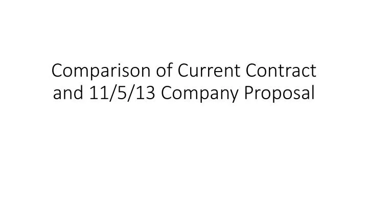 comparison of current contract and 11 5 13 company proposal