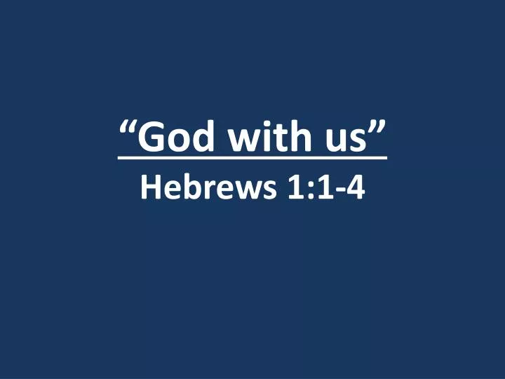 god with us hebrews 1 1 4