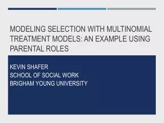 Modeling Selection with Multinomial Treatment Models: An Example Using Parental Roles