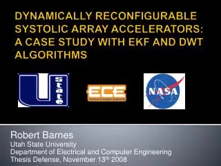 DYNAMICALLY RECONFIGURABLE SYSTOLIC ARRAY ACCELERATORS: A CASE STUDY WITH EKF AND DWT ALGORITHMS