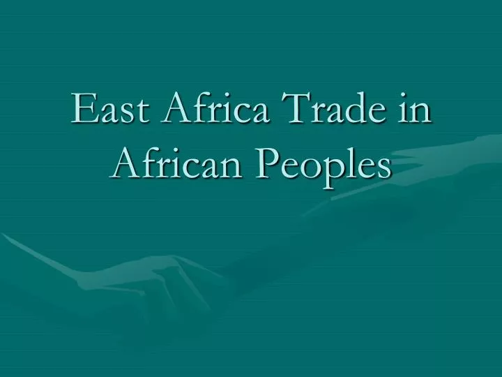 east africa trade in african peoples