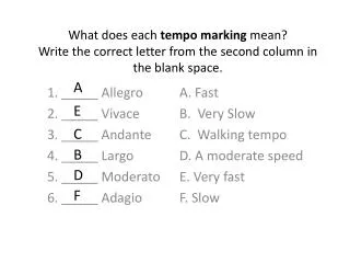 1. _____ Allegro 2. _____ Vivace 3. _____ Andante 4. _____ Largo 5. _____ Moderato