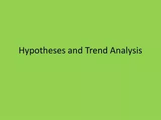 Hypotheses and Trend Analysis