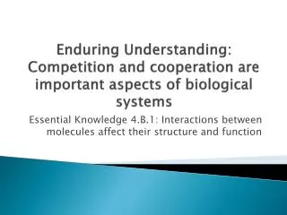 Enduring Understanding: Competition and cooperation are important aspects of biological systems