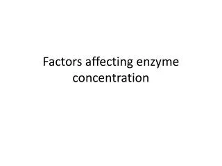 Factors affecting enzyme concentration