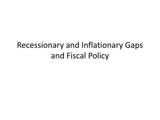 Recessionary and Inflationary Gaps and Fiscal Policy