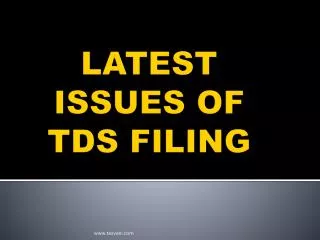 LATEST ISSUES OF TDS FILING