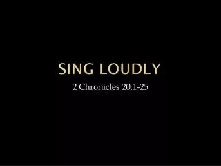 sing loudly