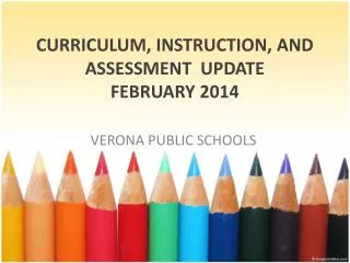 CURRICULUM, INSTRUCTION, AND ASSESSMENT UPDATE FEBRUARY 2014