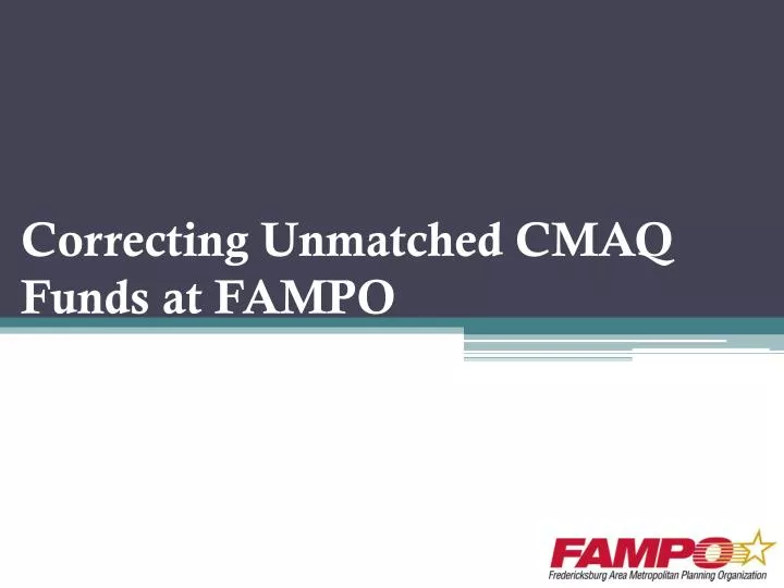 correcting unmatched cmaq funds at fampo
