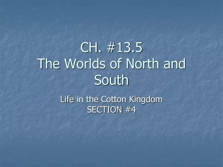 ch 13 5 the worlds of north and south