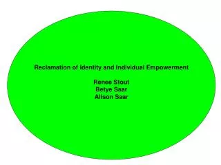 Reclamation of Identity and Individual Empowerment Renee Stout Betye Saar Alison Saar