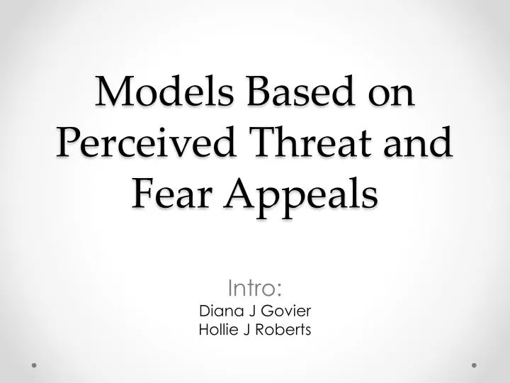models based on perceived threat and fear appeals