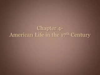 Chapter 4- American Life in the 17 th Century