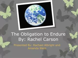 The Obligation to Endure By: Rachel Carson