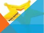 Magic matter - slide 1