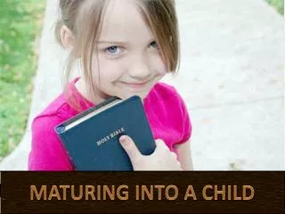 MATURING INTO A CHILD