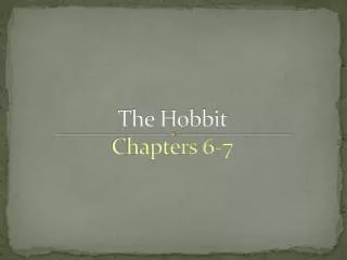 The Hobbit Chapters 6-7