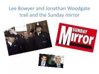 Lee Bowyer and Jonathan Woodgate trail and the Sunday mirror