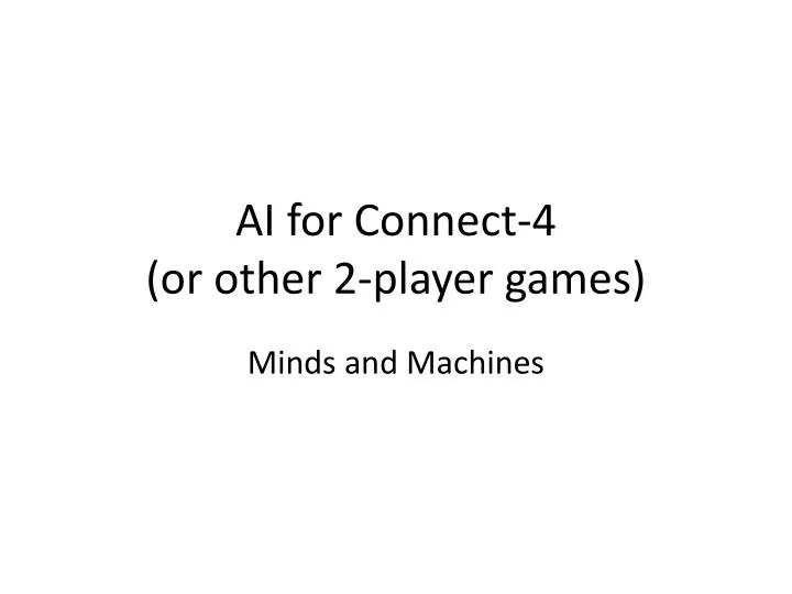 ai for connect 4 or other 2 player games