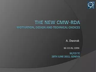The New cmw-rda motivation, design and technical choices BE/co TC 28th june 2012, geneva