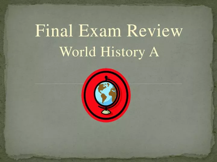 final exam review world history a