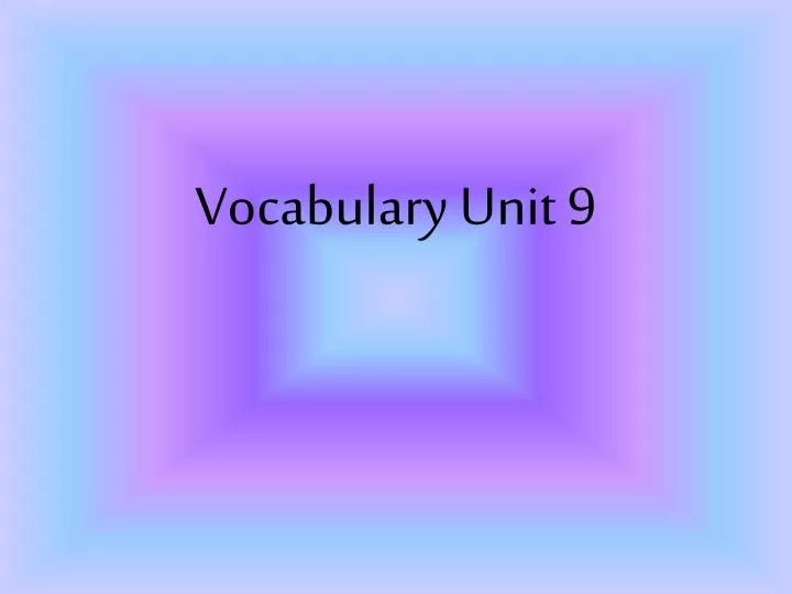 vocabulary unit 9