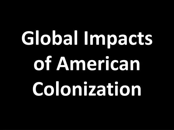 global impacts of american colonization