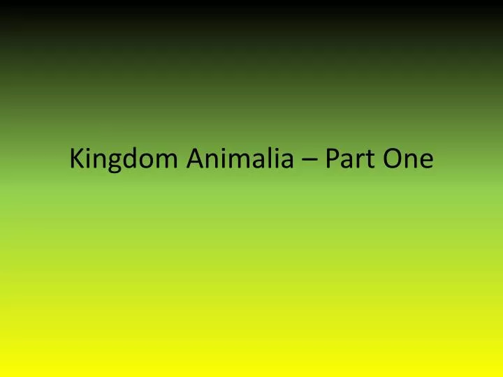 kingdom animalia part one
