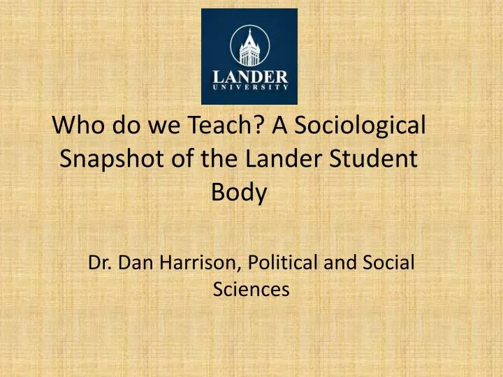who do we teach a sociological snapshot of the lander student body