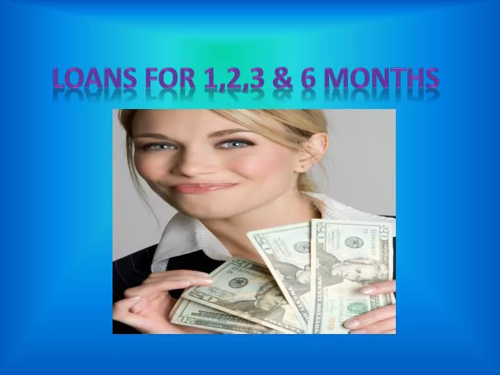 loans for 1 2 3 6 months