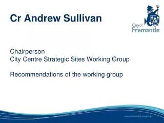 Cr Andrew Sullivan Chairperson City Centre Strategic Sites Working Group