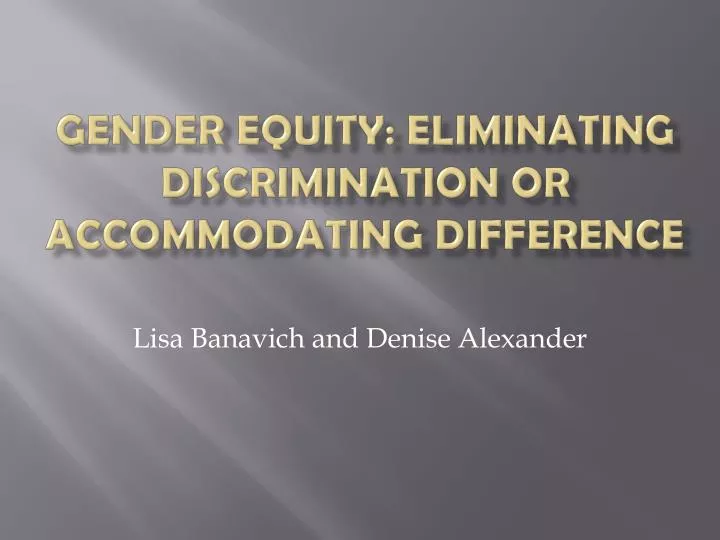 gender equity eliminating discrimination or accommodating difference