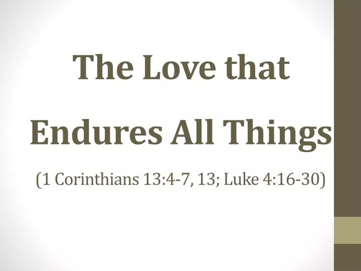 the love that endures all things 1 corinthians 13 4 7 13 luke 4 16 30