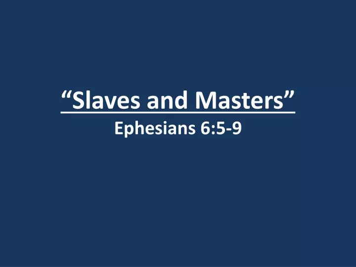 slaves and masters ephesians 6 5 9