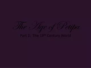 The Age of Petipa Part 2: The 19 th Century World