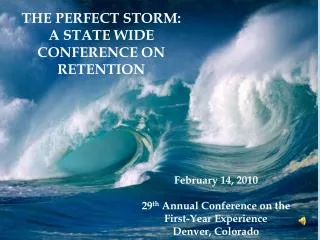 THE PERFECT STORM: A STATE WIDE CONFERENCE ON RETENTION