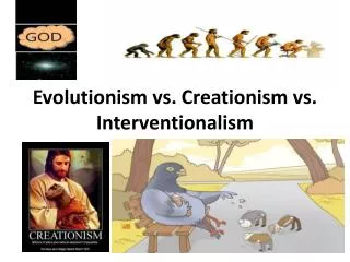 Evolutionism vs. Creationism vs. Interventionalism