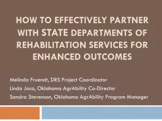 Melinda Fruendt, DRS Project Coordinator Linda Jaco, Oklahoma AgrAbility Co-Director