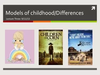 Models of childhood/Differences