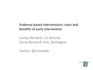 Evidence-based interventions: costs and benefits of early intervention