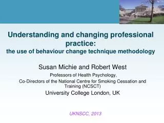 Susan Michie and Robert West Professors of Health Psychology,