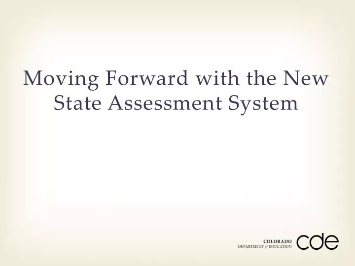 moving forward with the new state assessment system